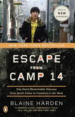 Flucht aus Lager 14: Die bemerkenswerte Odyssee eines Mannes aus Nordkorea in die Freiheit im Westen - Escape from Camp 14: One Man's Remarkable Odyssey from North Korea to Freedom in the West