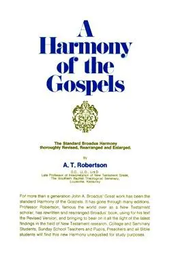 Eine Harmonie der Evangelien: Basierend auf der Broadus-Harmonie in der revidierten Fassung - A Harmony of the Gospels: Based on the Broadus Harmony in the Revised Version