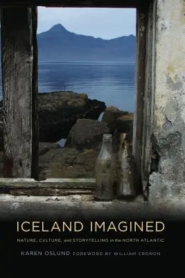 Island im Kopf: Natur, Kultur und Geschichtenerzählen im Nordatlantik - Iceland Imagined: Nature, Culture, and Storytelling in the North Atlantic