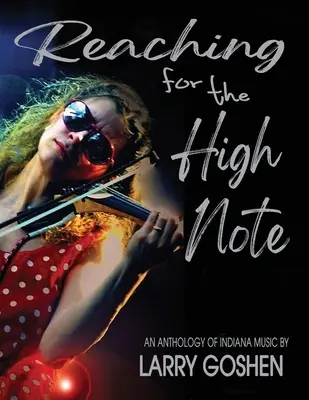 Nach der hohen Note greifen: Eine Anthologie der Musik aus Indiana - Reaching for the High Note: An Anthology of Indiana Music