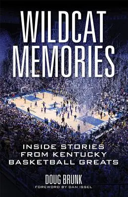 Wildcat-Erinnerungen: Insider-Geschichten von Kentucky Basketball-Größen - Wildcat Memories: Inside Stories from Kentucky Basketball Greats
