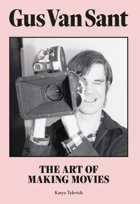 Gus Van Sant: Die Kunst des Filmemachens - Gus Van Sant: The Art of Making Movies
