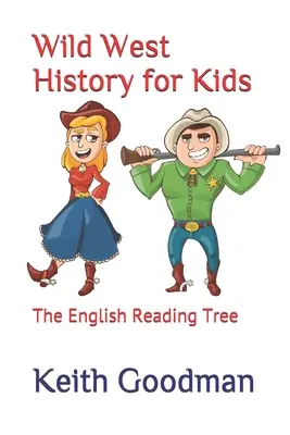 Geschichte des Wilden Westens für Kinder: Der englische Lesebaum - Wild West History for Kids: The English Reading Tree