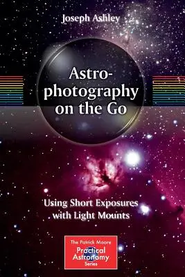 Astrofotografie für unterwegs: Kurzzeitbelichtungen mit Lichtmounts - Astrophotography on the Go: Using Short Exposures with Light Mounts