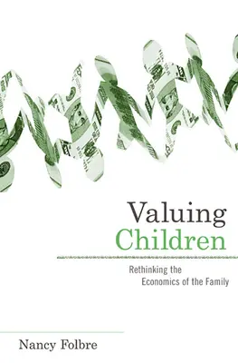 Kinder wertschätzen: Die Ökonomie der Familie neu denken - Valuing Children: Rethinking the Economics of the Family