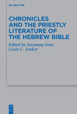 Die Chroniken und die priesterliche Literatur der hebräischen Bibel - Chronicles and the Priestly Literature of the Hebrew Bible
