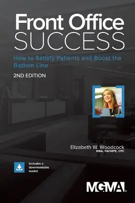 Erfolg im Front Office: Wie man Patienten zufriedenstellt und den Gewinn steigert - Front Office Success: How to Satisfy Patients and Boost the Bottom Line
