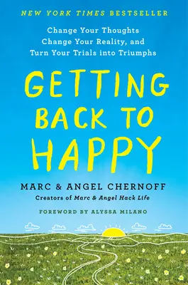 Getting Back to Happy: Ändern Sie Ihre Gedanken, ändern Sie Ihre Realität, und verwandeln Sie Ihre Versuche in Triumphe - Getting Back to Happy: Change Your Thoughts, Change Your Reality, and Turn Your Trials Into Triumphs