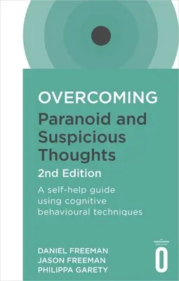 Paranoide und misstrauische Gedanken überwinden, 2. Auflage: Ein Leitfaden zur Selbsthilfe mit kognitiven Verhaltenstechniken - Overcoming Paranoid and Suspicious Thoughts, 2nd Edition: A Self-Help Guide Using Cognitive Behavioural Techniques