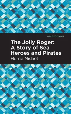 The Jolly Roger: Eine Geschichte von Seehelden und Piraten - The Jolly Roger: A Story of Sea Heroes and Pirates