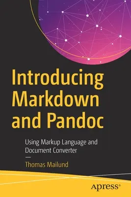Einführung in Markdown und Pandoc: Verwendung der Auszeichnungssprache und des Dokumentkonverters - Introducing Markdown and Pandoc: Using Markup Language and Document Converter