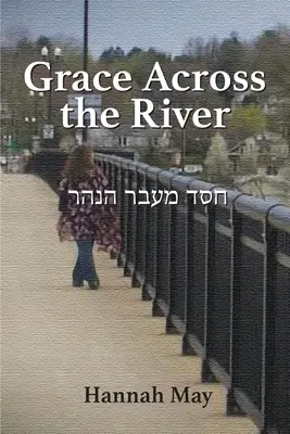 Gnade auf der anderen Seite des Flusses - Grace Across the River
