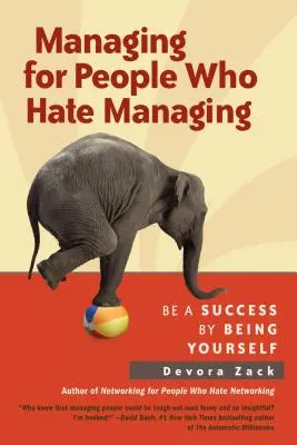 Führen für Menschen, die das Führen hassen: Seien Sie erfolgreich, indem Sie sich selbst sind - Managing for People Who Hate Managing: Be a Success by Being Yourself