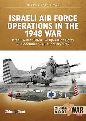 Operationen der israelischen Luftwaffe im Krieg von 1948: Israelische Winteroffensive Operation Horev 22. Dezember 1948-7. Januar 1949 - Israeli Air Force Operations in the 1948 War: Israeli Winter Offensive Operation Horev 22 December 1948-7 January 1949