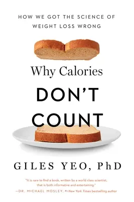 Warum Kalorien nicht zählen: Wie wir uns in der Wissenschaft der Gewichtsabnahme geirrt haben - Why Calories Don't Count: How We Got the Science of Weight Loss Wrong