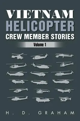 Geschichten der Hubschrauberbesatzung in Vietnam: Band 1 - Vietnam Helicopter Crew Member Stories: Volume 1