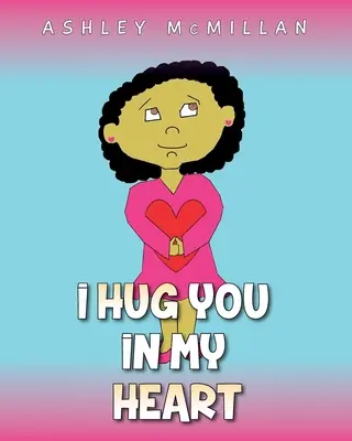 Ich umarme dich in meinem Herzen - I Hug You in My Heart