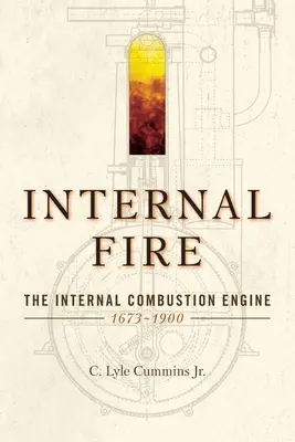 Internes Feuer: Der Verbrennungsmotor: 1678-1900 - Internal Fire: The Internal Combustion Engine: 1678-1900