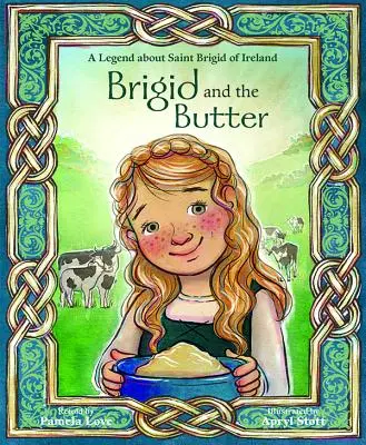 Brigid und die Butter: Eine Legende über die Heilige - Brigid and the Butter: A Legend about St