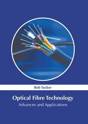 Optische Fasertechnologie: Fortschritte und Anwendungen - Optical Fibre Technology: Advances and Applications