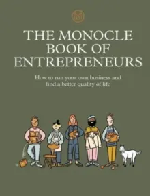 Das Monocle-Buch der Unternehmer: Wie Sie Ihr eigenes Unternehmen führen und eine bessere Lebensqualität finden - The Monocle Book of Entrepreneurs: How to Run Your Own Business and Find a Better Quality of Life