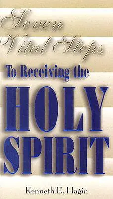 Sieben wichtige Schritte zum Empfang des Heiligen Geistes - Seven Vital Steps to Receiving the Holy Spirit