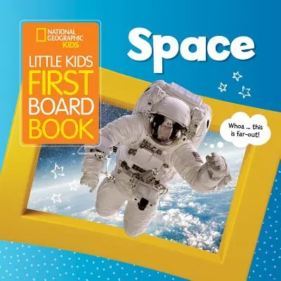 National Geographic Kids Kleines Kinder-Brettchenbuch: Der Weltraum - National Geographic Kids Little Kids First Board Book: Space