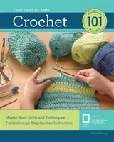 Häkeln 101: Grundlegende Fertigkeiten und Techniken leicht erlernen durch schrittweise Anleitungen - Crochet 101: Master Basic Skills and Techniques Easily Through Step-By-Step Instruction