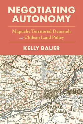 Autonomie verhandeln: Mapuche-Territorialansprüche und chilenische Landpolitik - Negotiating Autonomy: Mapuche Territorial Demands and Chilean Land Policy