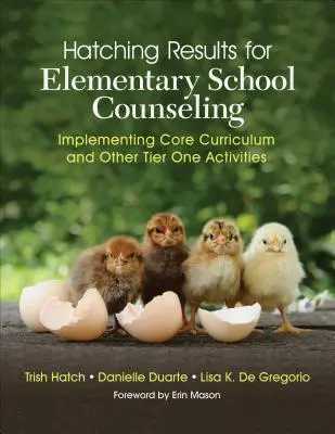 Schlupfergebnisse für die Grundschulberatung: Implementierung des Kerncurriculums und anderer Aktivitäten der ersten Stufe - Hatching Results for Elementary School Counseling: Implementing Core Curriculum and Other Tier One Activities
