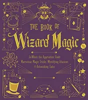 Das Buch der Zauberei, 3: In dem der Lehrling wunderbare Zaubertricks, geheimnisvolle Illusionen und verblüffende Geschichten findet - The Book of Wizard Magic, 3: In Which the Apprentice Finds Marvelous Magic Tricks, Mystifying Illusions & Astonishing Tales