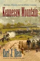 Kennesaw Mountain: Sherman, Johnston und der Atlanta-Feldzug - Kennesaw Mountain: Sherman, Johnston, and the Atlanta Campaign