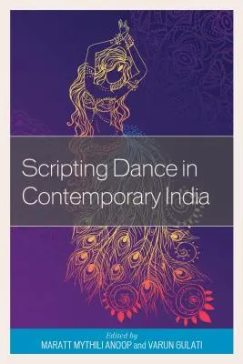 Scripting Dance im zeitgenössischen Indien - Scripting Dance in Contemporary India