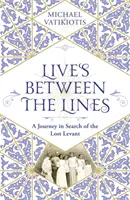 Leben zwischen den Zeilen: Eine Reise auf der Suche nach der verlorenen Levante - Lives Between the Lines: A Journey in Search of the Lost Levant