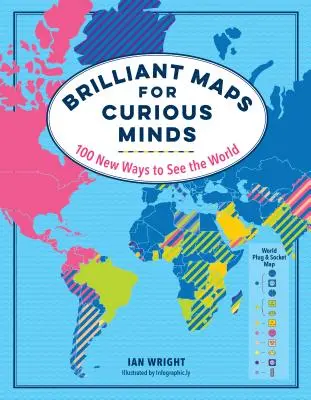 Brillante Karten für neugierige Köpfe: 100 neue Wege, die Welt zu sehen - Brilliant Maps for Curious Minds: 100 New Ways to See the World