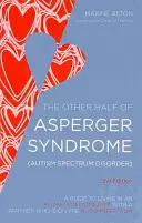 Die andere Hälfte des Asperger-Syndroms (Autismus-Spektrum-Störung): Ein Leitfaden für das Leben in einer intimen Beziehung mit einem Partner, der auf dem Autismus-Spektrum ist - The Other Half of Asperger Syndrome (Autism Spectrum Disorder): A Guide to Living in an Intimate Relationship with a Partner Who Is on the Autism Spec