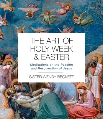 Die Kunst der Karwoche und Ostern: Meditationen über die Passion und Auferstehung Jesu - The Art of Holy Week and Easter: Meditations on the Passion and Resurrection of Jesus