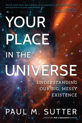 Dein Platz im Universum: Unser großes, chaotisches Dasein verstehen - Your Place in the Universe: Understanding Our Big, Messy Existence