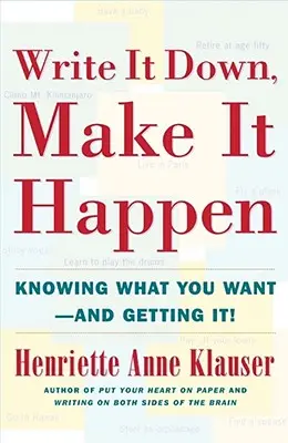 Schreib es auf, damit es passiert: Wissen, was man will und es bekommen - Write It Down Make It Happen: Knowing What You Want and Getting It