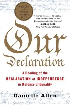 Unsere Erklärung: Eine Lektüre der Unabhängigkeitserklärung zur Verteidigung der Gleichberechtigung - Our Declaration: A Reading of the Declaration of Independence in Defense of Equality