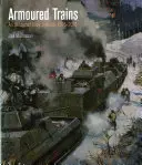 Gepanzerte Züge: Eine illustrierte Enzyklopädie 1826-2016 - Armoured Trains: An Illustrated Encyclopaedia 1826-2016