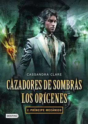 Cazadores de Sombras. Los Orgenes 2. Prncipe Mecnico