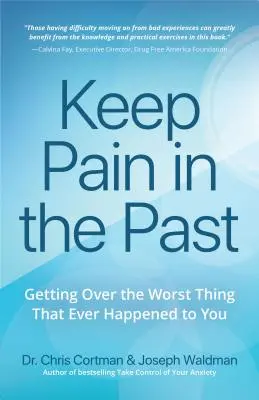 Behalte den Schmerz in der Vergangenheit: Trauma, Trauer und das Schlimmste, was dir je passiert ist, überwinden (Ptsd-Buch, CBT für Depression, Emdr und Leser - Keep Pain in the Past: Getting Over Trauma, Grief and the Worst That's Ever Happened to You (Ptsd Book, CBT for Depression, Emdr, and Readers