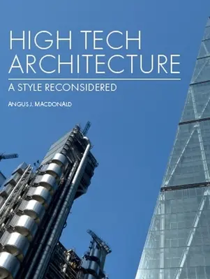 High-Tech-Architektur: Ein neu überdachter Stil - High Tech Architecture: A Style Reconsidered