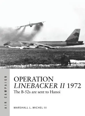 Operation Linebacker II 1972: Die B-52s werden nach Hanoi geschickt - Operation Linebacker II 1972: The B-52s Are Sent to Hanoi