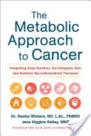 Der metabolische Ansatz bei Krebs: Integration von Tiefenernährung, ketogener Diät und ungiftigen bioindividuellen Therapien - The Metabolic Approach to Cancer: Integrating Deep Nutrition, the Ketogenic Diet, and Nontoxic Bio-Individualized Therapies