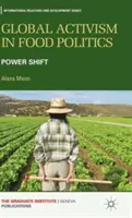 Globaler Aktivismus in der Lebensmittelpolitik: Machtverschiebung - Global Activism in Food Politics: Power Shift