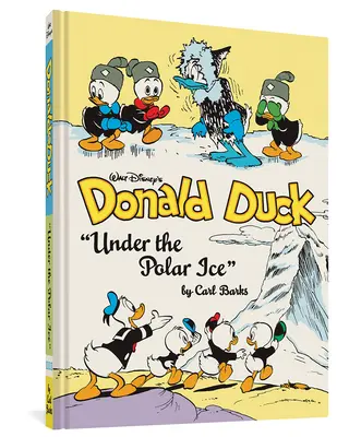 Walt Disneys Donald Duck unter dem Polareis: Die komplette Carl Barks Disney Bibliothek Band 23 - Walt Disney's Donald Duck Under the Polar Ice: The Complete Carl Barks Disney Library Vol. 23