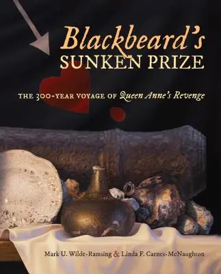 Blackbeards versunkener Preis: Die 300 Jahre währende Reise von Queen Anne's Revenge - Blackbeard's Sunken Prize: The 300-Year Voyage of Queen Anne's Revenge