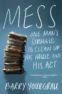 Unordnung: Der Kampf eines Mannes, sein Haus und seine ACT aufzuräumen - Mess: One Man's Struggle to Clean Up His House and His ACT